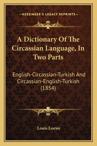 Dictionary Of The Circassian Language, In Two Parts