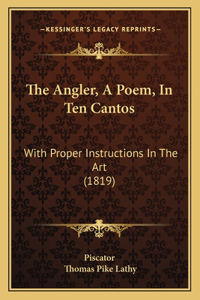 The Angler, A Poem, In Ten Cantos