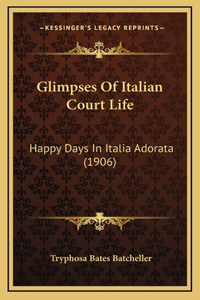 Glimpses Of Italian Court Life