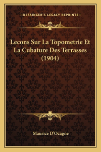 Lecons Sur La Topometrie Et La Cubature Des Terrasses (1904)