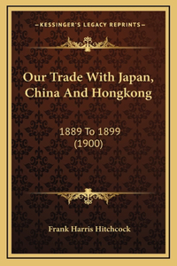 Our Trade With Japan, China And Hongkong