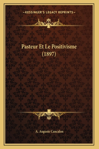 Pasteur Et Le Positivisme (1897)