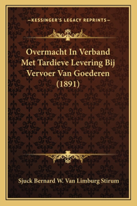 Overmacht In Verband Met Tardieve Levering Bij Vervoer Van Goederen (1891)