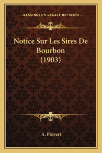 Notice Sur Les Sires De Bourbon (1903)