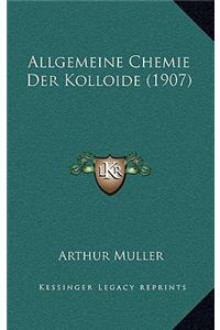 Allgemeine Chemie Der Kolloide (1907)