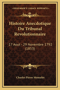 Histoire Anecdotique Du Tribunal Revolutionnaire