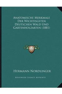 Anatomische Merkmale Der Wichtisgsten Deutschen Wald Und Gartenholzarten (1881)