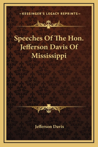 Speeches Of The Hon. Jefferson Davis Of Mississippi