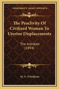 The Proclivity Of Civilized Woman To Uterine Displacements