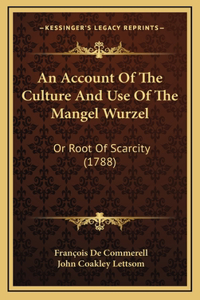 Account Of The Culture And Use Of The Mangel Wurzel