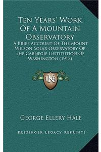 Ten Years' Work Of A Mountain Observatory