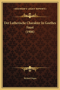 Der Lutherische Charakter In Goethes Faust (1906)