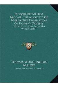 Memoir Of William Broome, The Associate Of Pope In The Translation Of Homer's Odyssey