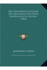 Das Hippokrates-Glossar Des Erotianos Und Seine Ursprungliche Gestalt (1893)