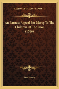 An Earnest Appeal For Mercy To The Children Of The Poor (1766)