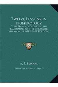 Twelve Lessons in Numerology