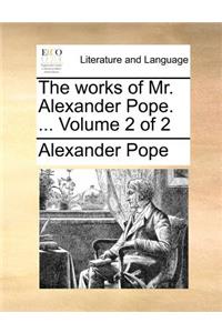 The works of Mr. Alexander Pope. ... Volume 2 of 2