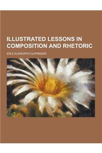 Illustrated Lessons in Composition and Rhetoric