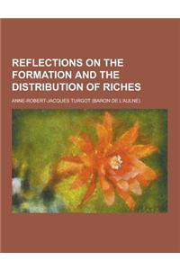 Reflections on the Formation and the Distribution of Riches