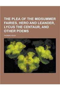 The Plea of the Midsummer Fairies, Hero and Leander, Lycus the Centaur, and Other Poems
