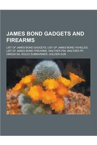 James Bond Gadgets and Firearms