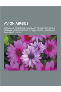 Avion Airbus: Airbus A340, Airbus A300, Airbus A380, Airbus A400m, Airbus A350 Xwb, Airbus A300-600st, Chronologie de L'Airbus A380,