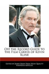 Off the Record Guide to the Film Career of Kevin Kline
