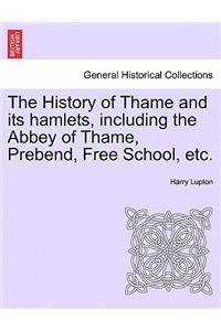 The History of Thame and Its Hamlets, Including the Abbey of Thame, Prebend, Free School, Etc.