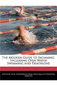 The Modern Guide to Swimming, Including Open Water Swimming and Triathlons