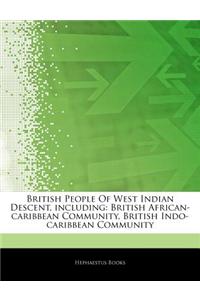 Articles on British People of West Indian Descent, Including: British African-Caribbean Community, British Indo-Caribbean Community