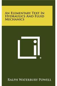 An Elementary Text in Hydraulics and Fluid Mechanics