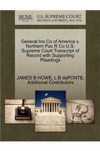 General Ins Co of America V. Northern Pac R Co U.S. Supreme Court Transcript of Record with Supporting Pleadings
