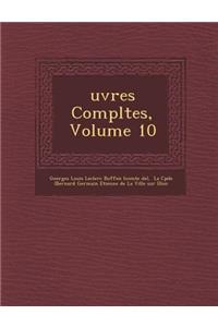Uvres Completes, Volume 10