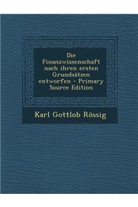 Die Finanzwissenschaft Nach Ihren Ersten Grundsatzen Entworfen