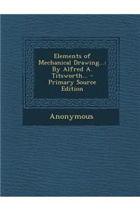 Elements of Mechanical Drawing...