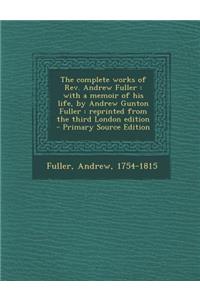 The Complete Works of REV. Andrew Fuller