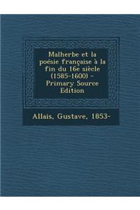 Malherbe et la poésie française à la fin du 16e siècle (1585-1600)