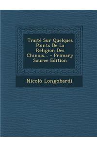 Traité Sur Quelques Points De La Réligion Des Chinois...