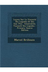 Lecons Sur La Viscosite Des Liquides Et Des Gaz
