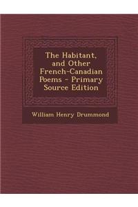 The Habitant, and Other French-Canadian Poems