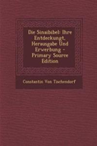 Die Sinaibibel: Ihre Entdeckungt, Herausgabe Und Erwerbung