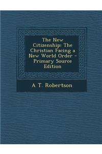 The New Citizenship: The Christian Facing a New World Order