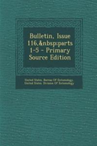 Bulletin, Issue 116, Parts 1-5 - Primary Source Edition
