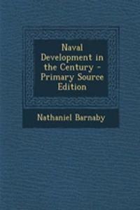 Naval Development in the Century - Primary Source Edition