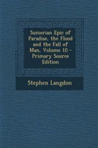 Sumerian Epic of Paradise, the Flood and the Fall of Man, Volume 10