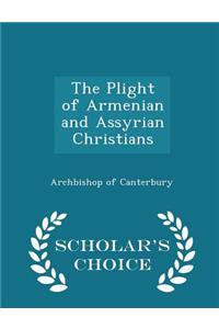 The Plight of Armenian and Assyrian Christians - Scholar's Choice Edition