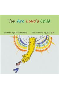 You Are Love's Child