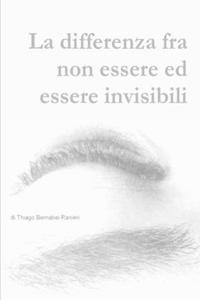 differenza fra non essere ed essere invisibili