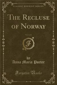 The Recluse of Norway, Vol. 4 of 4 (Classic Reprint)