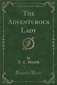 The Adventurous Lady (Classic Reprint)